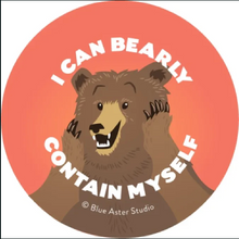 Load image into Gallery viewer, Bearly Contain Myself 1.5&quot; Round Button Pin
