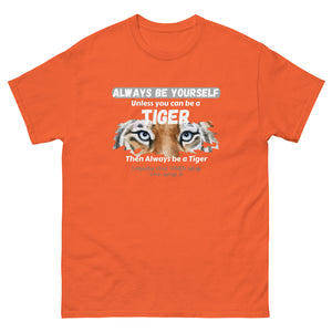 Be a Tiger Unisex Adult T-Shirt (White Text)